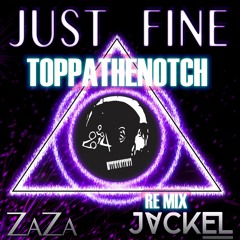 JackEL & ZaZa Maree - Just Fine( Toppathenotch Remix)