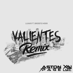 Lujavo ft. Brooste Moor - Valientes (Aston Page & Xav Lake Remix)