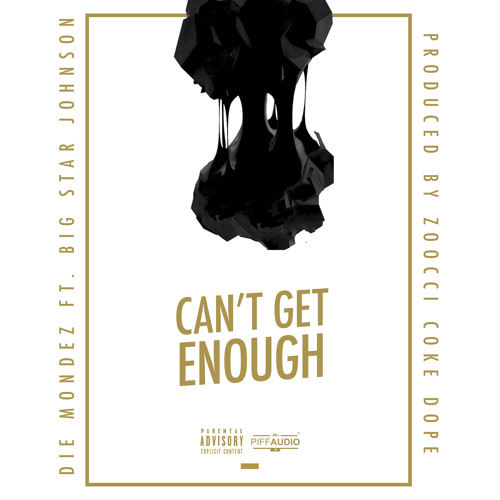 Die-Mondez-Cant Get Enough(feat.BigStar)(Prod.Zoocci Coke Dope)