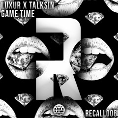 Luxur & TalkSin - Game Time [Recall Records EXCLUSIVE]