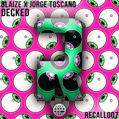 Blaize x Jorge Toscano - Decked [Recall Records EXCLUSIVE]