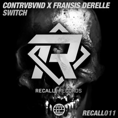 Contrvbvnd X Fransis Derelle - Switch [Recall Records EXCLUSIVE]
