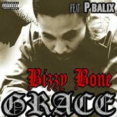 Grace ft. Bizzy Bone & P Balix