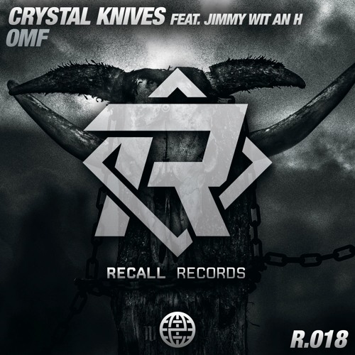 Crystal Knives feat. Jimmy Wit An H - OMF [Recall Records EXCLUSIVE]