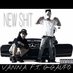 VANNA FT G-GAUPO "New Shit"