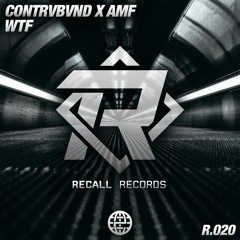 Contrvbvnd x AMF - WTF [Recall Records EXCLUSIVE]