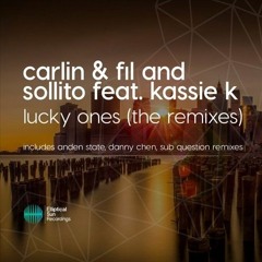 Carlin & Fil & Sollito Feat Kassie K - Lucky Ones (Sub Question Remix)