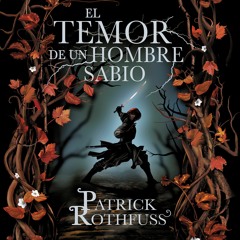 El Temor De Un Hombre Sabio _Patrick Rothfuss