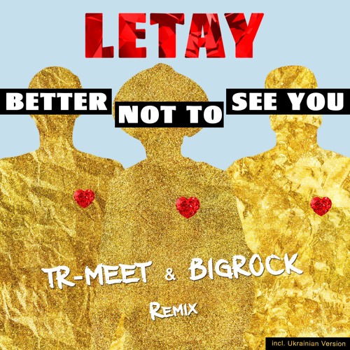 Better Not To See You (Tr-Meet & BigRock Remix)