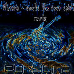 Nirvana - Smells Like Teen Spirit (Pondora Remix)