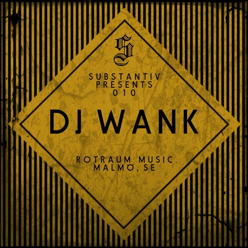 SUBSTANTIV podcast 010 - DJ WANK