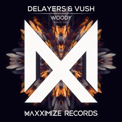 Delayers & Vush- Woody <OUT NOW>