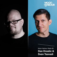 Moon Harbour Radio 85: Dan Drastic, Sven Tasnadi