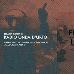 FRONTE ☆ UNICO | Intervista Radio Onda d'Urto | Terapia Doppia H
