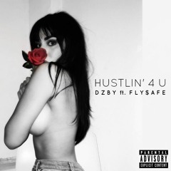 DZBY ft. FLY$AFE - HUSTLIN' 4 U