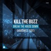 Kill The Buzz - Break The House Down (Hardwell Edit) vs Linkin Park - Heavy feat Kiiara (Acapella)