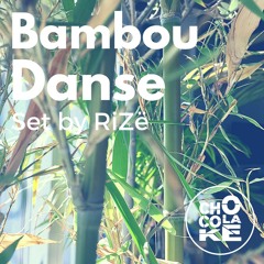 Bambou Danse - set by RiZë