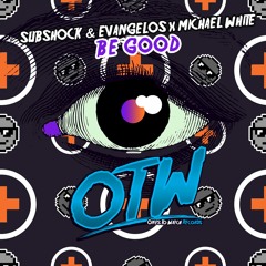 Subshock & Evangelos X Michael White - Be Good [Out Now!]