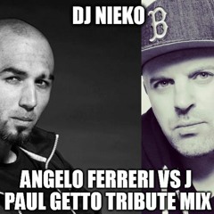 Dj Nieko - Angelo Ferreri VS J Paul Getto Tribute Mix - Recorded 02-14-17 (Dj Mix)