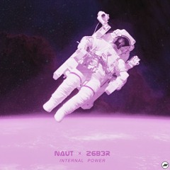 NAUT x Z6B3R - Internal Power [Free DL]