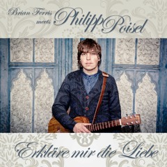 Philipp Poisel - Erkläre Mir Die Liebe (Brian Ferris Private Remix)