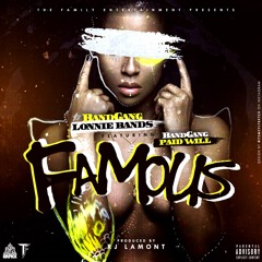 BandGang - Famous  [Prod. By RJ Lamont]