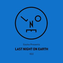 Sasha Presents Last Night On Earth - Show 022 with Martinet Guest Mix (February 2017)