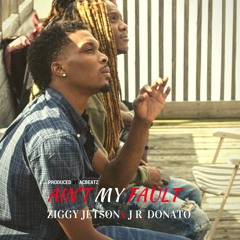 Ain't My Fault - feat. J.R. Donato