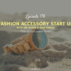 Fashion Accessory Start Up (with Ibs Hyder & Bish Khella)