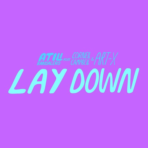 Lay Down Ft Cornell Campbell & Art-X