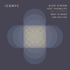 PREMIERE : Alex O'Rion - Do It Twice (Emi Galvan Remix)[ICONYC]
