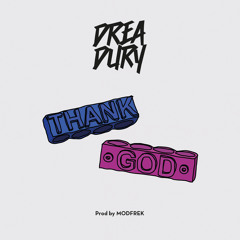 Drea Dury - Thank God (Prod. By Modfrek)
