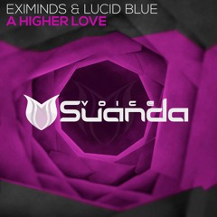 Eximinds & Lucid Blue – A Higher Love (Original Mix)