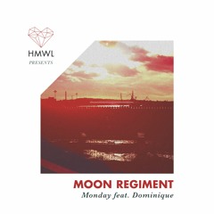 Moon Regiment - Monday feat Dominique (Out February 24th)