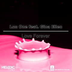 Luc One feat. Gina Ellen  - Love Forever(Original Mix)(OUT NOW)