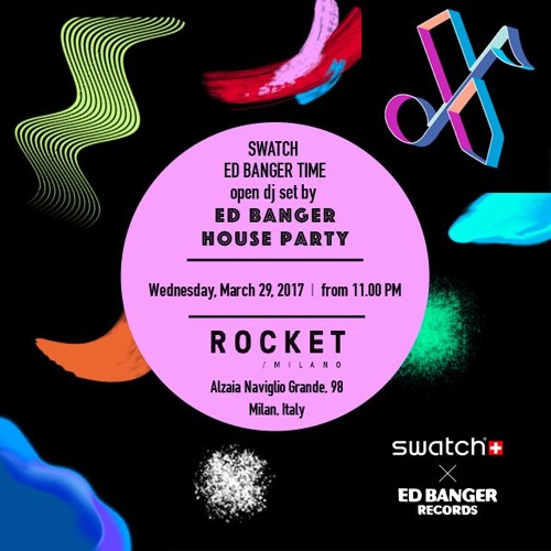 ED BANGER TIME by Swatch - 3AM PLAYLIST - Milan - Mars 17