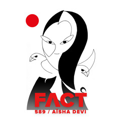 FACT mix 589 - Aïsha Devi (February '17)