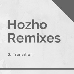 Transition (Hozho Remix)