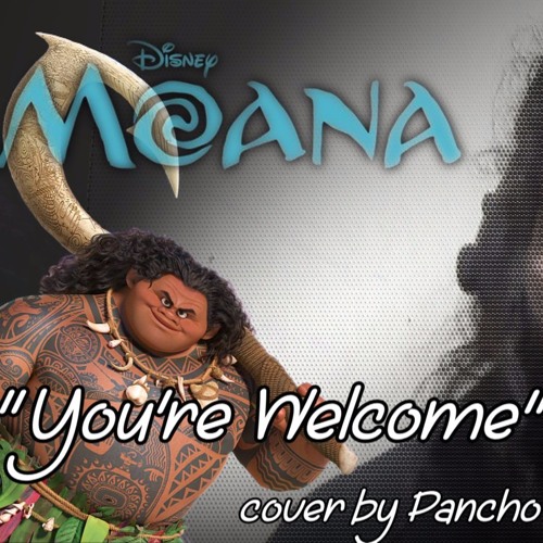 Stream Pancho You re Welcome Cover from Disney s Moana By Stream Pancho You re Welcome Cover from Disney s Moana By