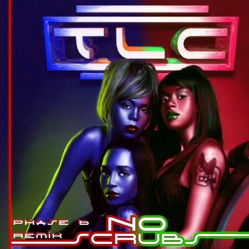 TLC - No Scrubs (Phase 6 Remix) [Free Download]