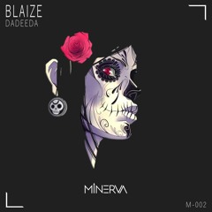 BLAIZE - DADEEDA (ORIGINAL MIX) [MINERVA PREMIER]