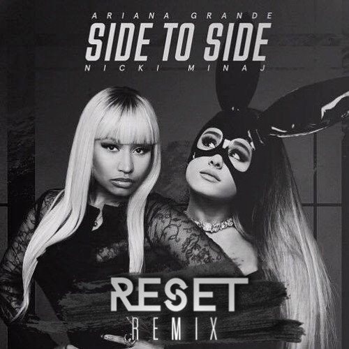 Ariana Grande ft. Nicki Minaj - Side to Side (RESET Remix) by RESET - Free  download on ToneDen