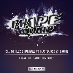 Kill The Buzz & Hardwell vs. Blasterjaxx vs. Darude - Break The Sandstorm Sleep (MAPE Mashup)