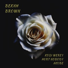 Bekah Brown - Kosi Werey x Hurt Nobody (LekaaGotWings)