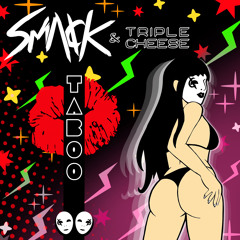 SMACK & Triple Cheese - Taboo