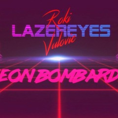 Roki Lazereyes Vulovic - Neon Bombarder