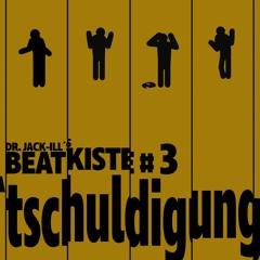 Beatkiste # 3 - 'tschuldigung