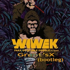 Wiwek - Double Dribble (Grant'sX Bootleg)