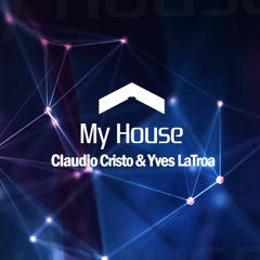 Claudio Cristo & Yves LaTroa Vs Roland Clark - My House (Original Mix)