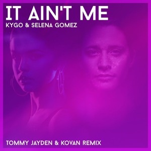Kygo & Selena Gomez - It Ain't Me (Kovan & Tommy Jayden ...